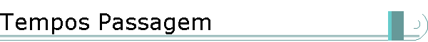 Tempos Passagem