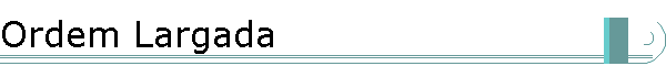 Ordem Largada
